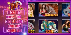 Baccarat Rikvip - Trò Chơi Cá Cược Đẳng Cấp Thượng Lưu