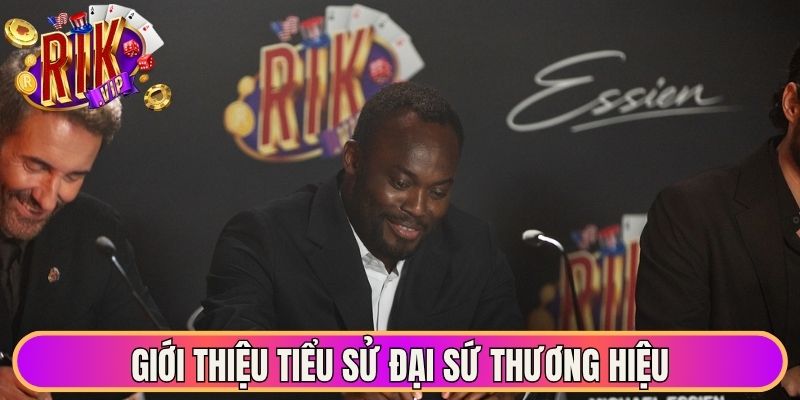 Giới thiệu tiểu sử Đại Sứ Thương Hiệu