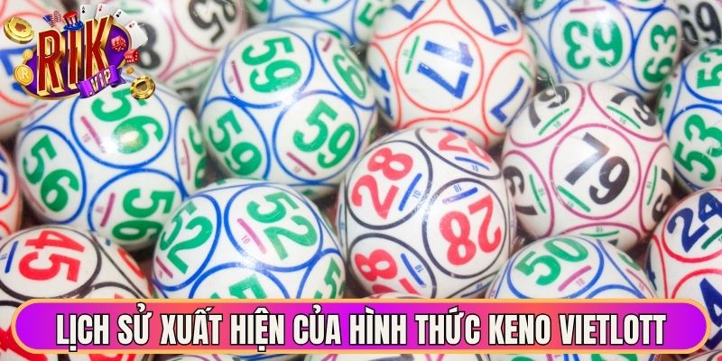 Lịch sử xuất hiện của hình thức Keno Vietlott