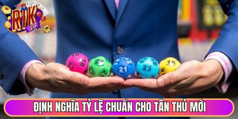 Định nghĩa tỷ lệ chuẩn cho tân thủ mới 