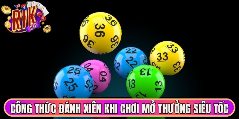 Công thức đánh xiên khi chơi mở thưởng siêu tốc