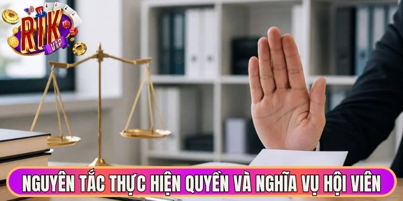 Nguyên tắc thực hiện quyền và nghĩa vụ hội viên 