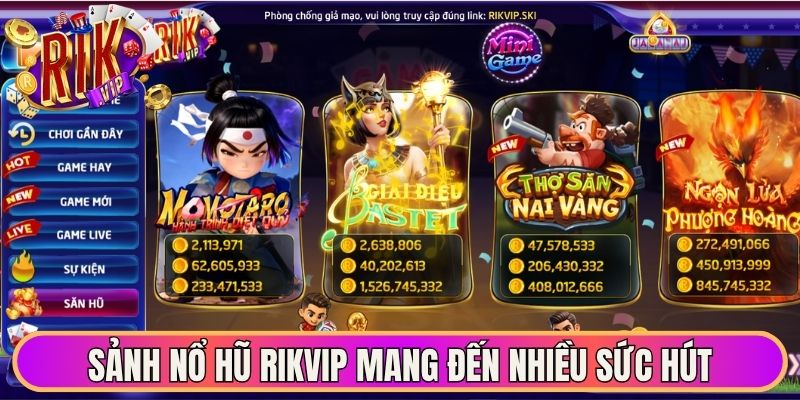 Sảnh nổ hũ Rikvip mang đến nhiều sức hút