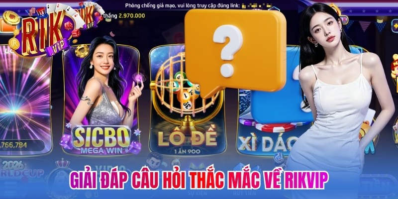 Trang chủ 25 Giải đáp câu hỏi thắc mắc về Rikvip