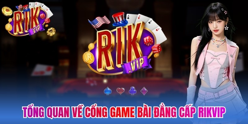 Trang chủ 18 Tổng quan về cổng game bài đẳng cấp Rikvip