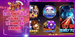 Stud Poker Là Gì - Giải Mã Chi Tiết Game Bài Kinh Điển