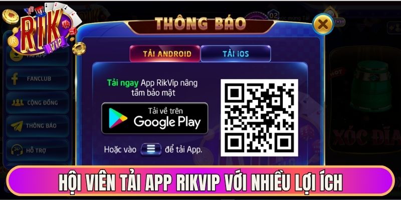 Hội viên tải app Rikvip với nhiều lợi ích