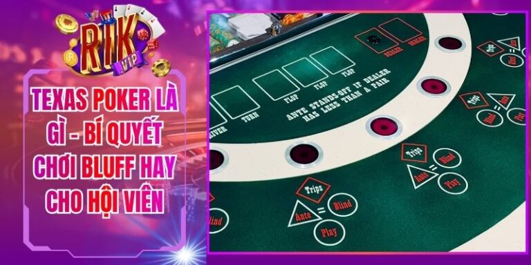 Texas Poker Là Gì - Bí Quyết Chơi Bluff Hay Cho Hội Viên